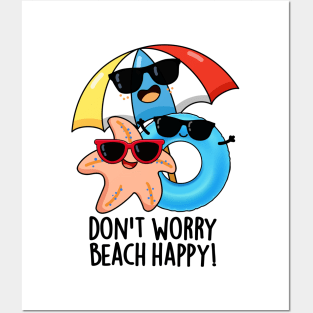 Don't Worry Beach Happy Funny Summer Pun Posters and Art